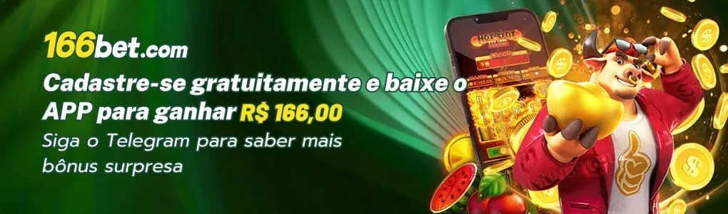 166BET: cadastre-se gratuitamente e baixe o app para ganhar R$166